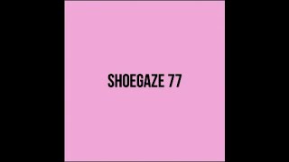 RE-UPLOAD - Shoegaze Compilation Vol.77