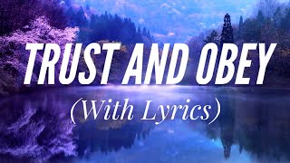 Trust and Obey (with lyrics) - The most BEAUTIFUL hymn!