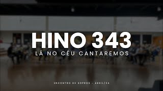 Hino 343 CCB - Lá no céu cantaremos | Ensaio de sopros