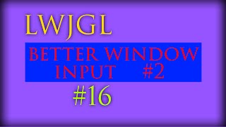 2D Game Development with LWJGL 3: #16: Better Window Input #2