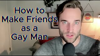 How to Make Friends as a Gay Man