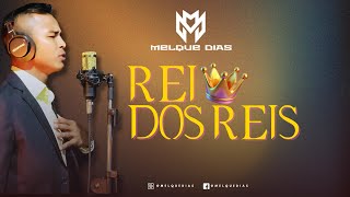 Melque Dias - Rei Dos Reis