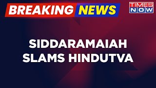 Breaking News: Siddaramaiah Slams Hindutva Says 'Savarkar Was Inspired By Hitler's Ideology'