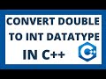 Convert double to int in c++ using 2 ways | Double to integer datatype conversion