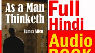 As A Man Thinketh by James Allen Audiobook | Book Summary in Hindi