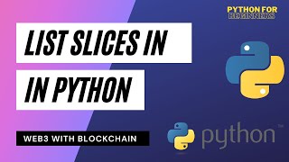 List Slices in Python | Lists In Python | Web3 With Blockchain