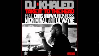 DJ Khaled - Take It To The Head ft. Chris Brown, Rick Ross, Nicki Minaj & Lil Wa