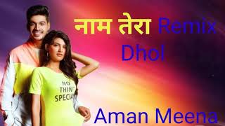 Naam Tera Ndee kundu  Dhol Punjabi New Mix  Remix Aman Meena