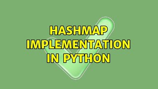 HashMap implementation in Python (4 Solutions!!)