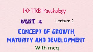 PG TRB Psychology unit 4 concept of growth, maturity and development#pgtrbpsychology #pgtrb2024