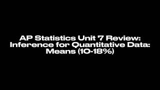 Unit 7 Review: Inference for Quantitative Data: Means (AP Statistics)