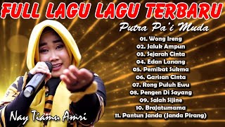 FULL LAGU LAGU TERBARU II NAY TIAMU AMRI II PUTRA PAI MUDA 2023