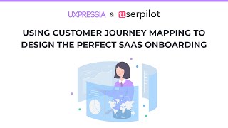 Design the Perfect SaaS User Onboarding using Customer Journey Mapping