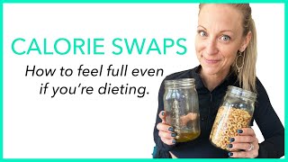 How to Feel Full on a Diet | Plan Your Calorie Swaps