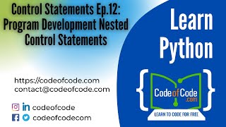 Learn Python | Control Statements Ep.12: Program Development Nested Control Statements | CodeOfCode