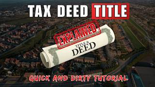 Tax Deed Title Explained | Quick and Dirty Tutorial