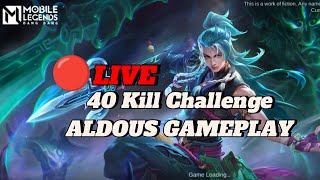 🔴 Live !! Aldous gameplay 40 kills challenge mlbb