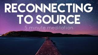 Reconnecting to Source- 5 Minute Meditation