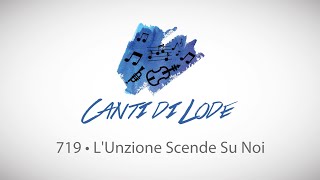 719 • L'Unzione Scende Su Noi