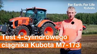 Kubota M7-173 🚜 Test 4-cylindrowego ciągnika Kubota. Zobacz, jak poszło!