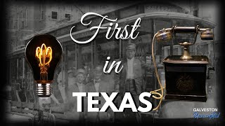 The Island of Texas' Firsts: Galveston