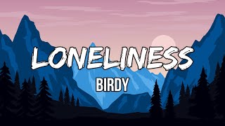 Birdy - Loneliness (Lyrics)