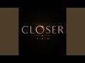 Closer