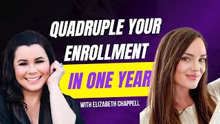 How to Quadruple Your Enrollment in One Year with Elizabeth Chappell