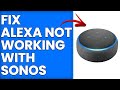 How To Fix Alexa Not Working With Sonos (Quick Steps To Troubleshoot Alexa Not Working With Sonos)
