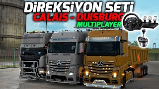 DİREKSİYON SETİ İLE CALAIS DUISBURG TRAFİĞİNE DALDIM | ETS 2 MP