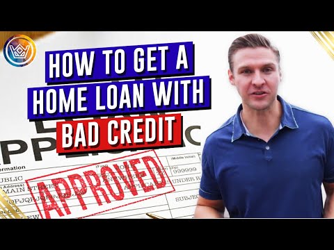 How to Get a Home Loan with Bad Credit How to Get a Home Loan with Bad Credit