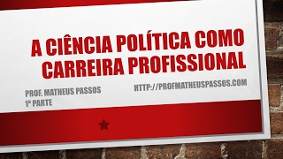 A Ciência Política como carreira profissional (1ª parte)