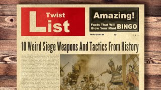 10 Weird Siege Weapons And Tactics From History