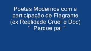 Poetas Modernos part Flagrante ex Realidade Cruel Perdoi pai