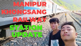 MANIPUR KHONGSANG RAILWAY STATION UPDATE  ( TRAVELING EPISODE 5 )