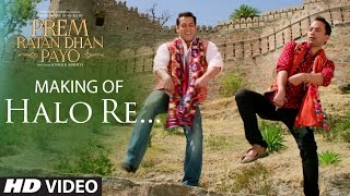 Making of 'HALO RE' VIDEO Song | Prem Ratan Dhan Payo | Salman Khan, Sonam Kapoor