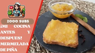 ESPECIAL 2000 SUSCRITORES🥰 OS ENSEÑO MI COCINA EL ANTES Y EL DESPUÉS 🍍 MERMELADA DE PIÑA/