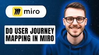 How To Do User Journey Mapping In Miro [2026 Guide]