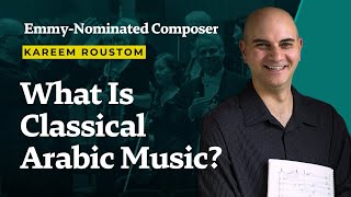 What is Classical Arabic Music? | Kareem Roustom
