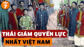 3 Thái Giám Quyền Lực Tối Cao - Ai Cũng Phải Khiếp Sợ Trong Sử Việt | Đàm Đạo Lịch Sử | #7