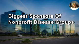 The Biggest Sponsors Of Nonprofit Disease Groups Are Big Food And Big Pharma Rife With Conflicts