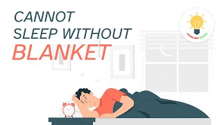 Why Can’t We Sleep Without a Blanket?