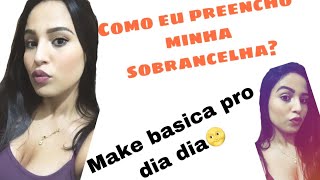 Como eu preencho minha sobrancelha? / Make básica pro dia-a-dia🥰