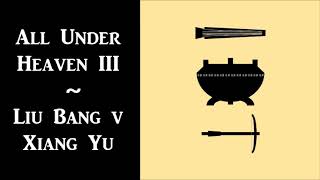 AUH III: Liu Bang v Xiang Yu