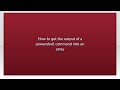 How to get the output of a powershell command into an array