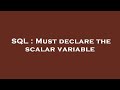 SQL : Must declare the scalar variable