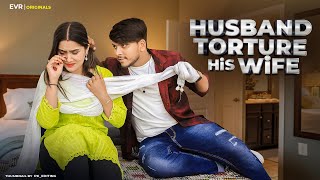 Husband Torture His Wife | Husband vs Wife | Evr