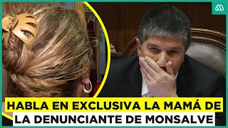 Habla en exclusiva la madre de la denunciante de Monsalve