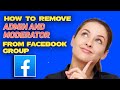 How To remove an admin or moderator from a Facebook Group