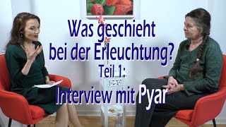 Was geschieht bei Erleuchtung? Teil 1 Interview mit Pyar, die erwachte Ärztin